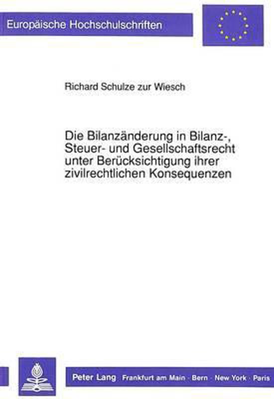 Die Bilanzaenderung in Bilanz-, Steuer- Und Gesellschaftsrec ... - cover