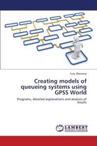 Creating models of queueing systems using GPSS World