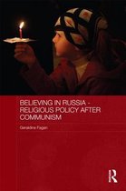 Believing in Russia - Religious Policy After Communism