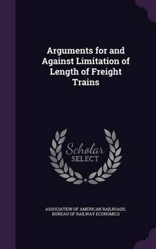 Arguments for and Against Limitation of Length of Freight Trains 9781355883210 Boeken