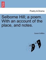 Selborne Hill; A Poem. with an Account of the Place, and Notes.