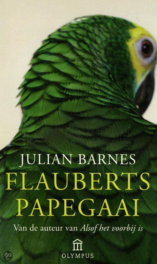 Boekcover: "Flauberts Papegaai" door Julian Barnes. Close-up van de achterkant van een groene papegaai.