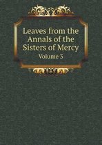 Leaves from the Annals of the Sisters of Mercy Volume 3