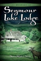 The Mystery at Seymour Lake Lodge