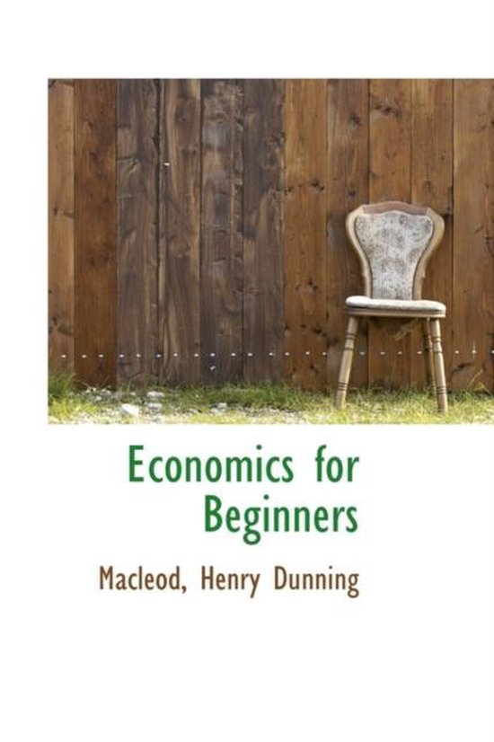 Economics for Beginners, Macleod Henry Dunning 9781110351398 Boeken
