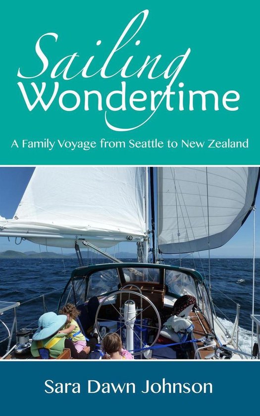Sailing Wondertime: A Family Voyage from Seattle to New Zeal ... - cover