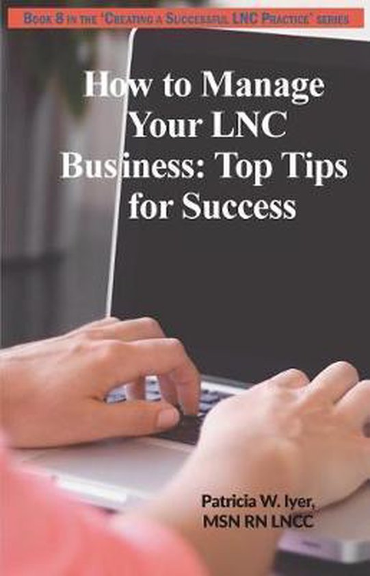 Creating a Successful Lnc Practice- How to Manage Your LNC B ... - cover