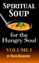 Spiritual Soup - Spiritual Soup for the Hungry Soul