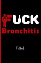 Fuck Bronchitis