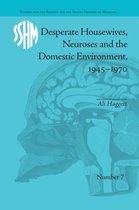Studies for the Society for the Social History of Medicine- Desperate Housewives, Neuroses and the Domestic Environment, 1945-1970
