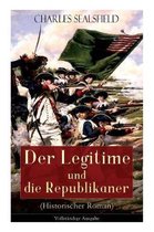 Der Legitime und die Republikaner (Historischer Roman)