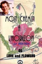 Mon chemin a l horizon or love and flowers