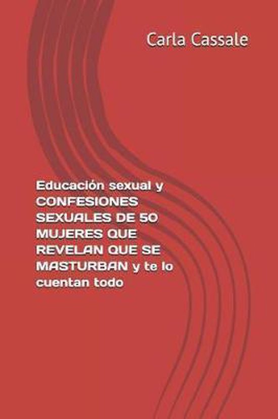 Educación sexual y CONFESIONES SEXUALES de 50 MUJERES QUE R ... - cover