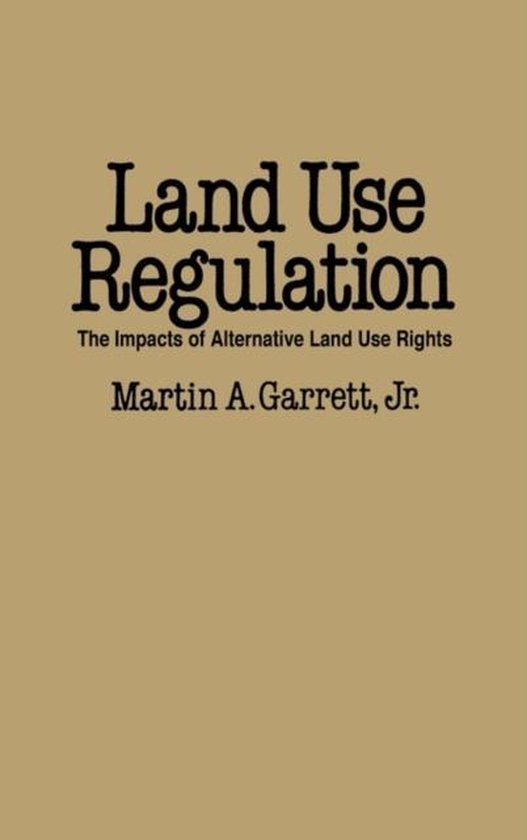 Land Use Regulation, Martin A. Garrett 9780275928025 Boeken