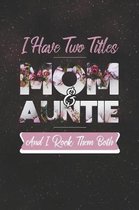 I Have Two Title Mom And Auntie And I Rock Them Both