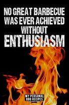 No Great Barbecue Was Ever Achieved Without Enthusiasm