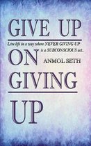 Give Up on Giving Up