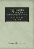 The Russells of Birmingham in the French Revolution and in America 1791-1814