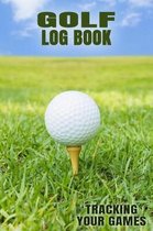 Golf Log Book Tracking Your Games