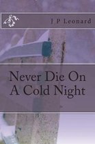 Never Die On A Cold Night