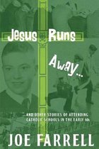Jesus Runs Away