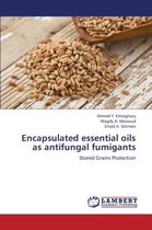 Encapsulated essential oils as antifungal fumigants