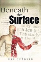 Boekhoes met de titel 'Beneath the Surface'. Een illustratie toont de anatomie van een mens met spieren en botten zichtbaar.