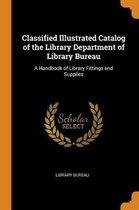 Classified Illustrated Catalog of the Library Department of Library Bureau