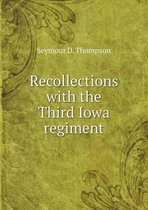 Recollections with the Third Iowa regiment