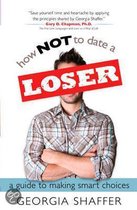 How Not to Date a Loser
