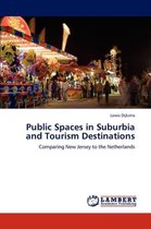 Public Spaces in Suburbia and Tourism Destinations
