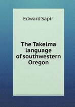 The Takelma Language of Southwestern Oregon