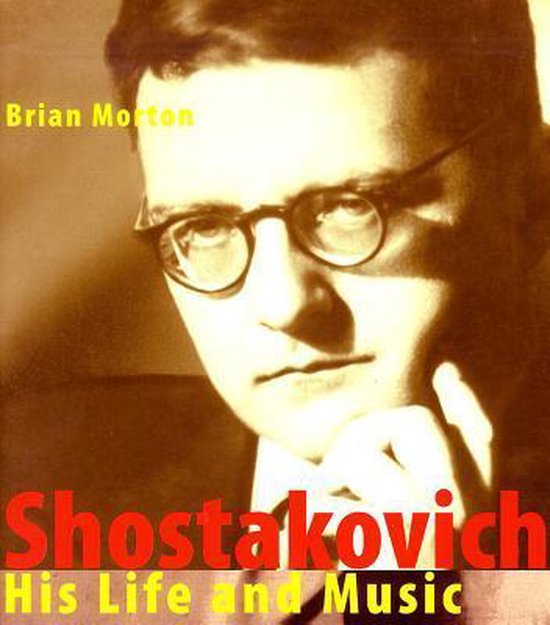 Brian Morton, Chostakovitch, Sa Vie et Sa Musique