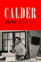 A Life of Calder 1 - Calder: The Conquest of Time