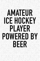 Amateur Ice Hockey Player Powered By Beer