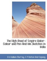 The High-Road of Empire Water-Colour and Pen-And-Ink Sketches in India