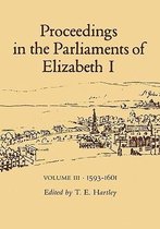 Proceedings In The Parliaments Of Elizabeth I