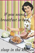 If you wand breakfast in bed sleep in the kitchen