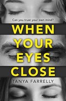 When Your Eyes Close A psychological thriller unlike anything youve read before