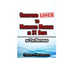 Uninspired Loser to Motivated Machine in 21 Days