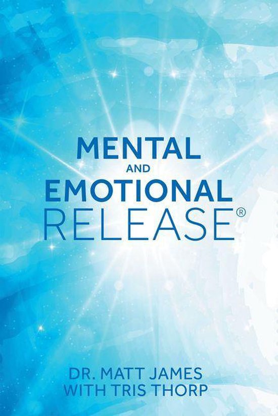 Mental and Emotional Release (ebook), Matt James 9781504384513