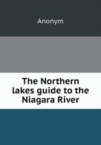 The Northern lakes guide to the Niagara River