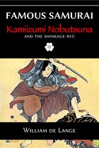 Famous Samurai - Famous Samurai: Kamiizumi Nobutsuna