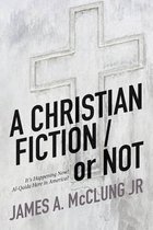 A CHRISTIAN FICTION / or NOT