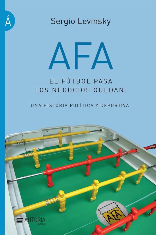 AFA. El fútbol pasa, los negocios quedan - cover