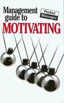 The Management Guide to Motivating