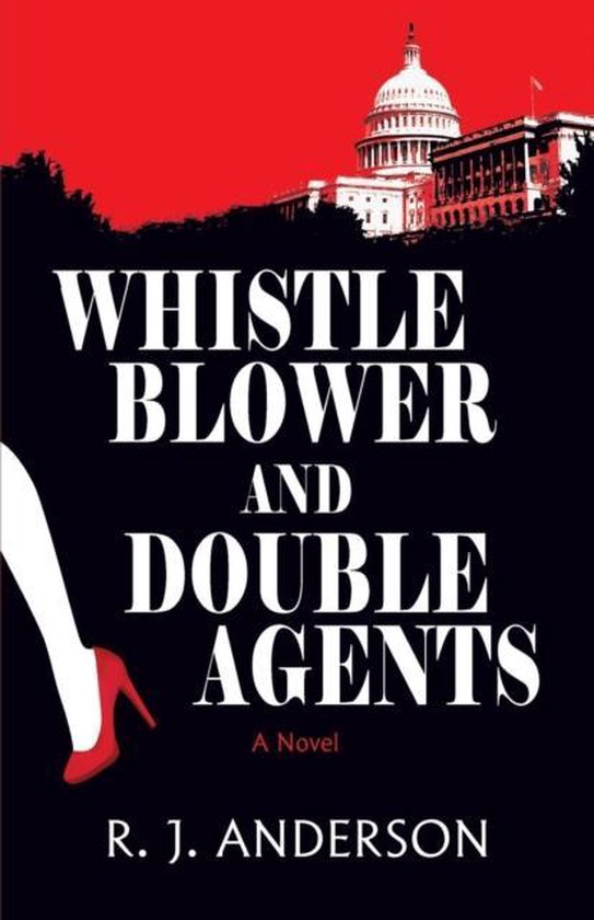 Whistle Blower and Double Agents, a Novel - cover