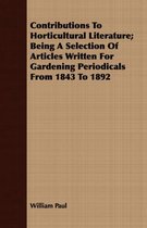 Contributions To Horticultural Literature; Being A Selection Of Articles Written For Gardening Periodicals From 1843 To 1892