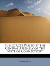 Public Acts Passed by the General Assembly of the State of Connecticut