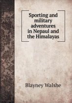 Sporting and military adventures in Nepaul and the Himalayas